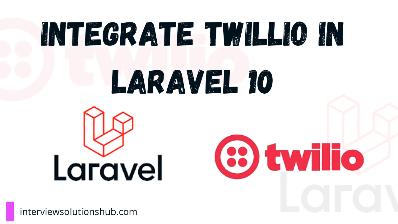 Integrate Twilio in Laravel: Made Easy Way